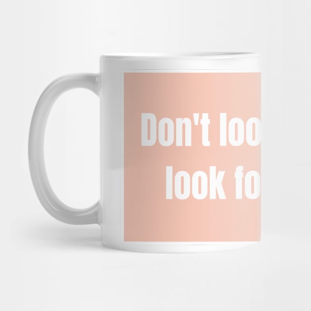 Dont look for love, look for coffee - Funny Quotes by BloomingDiaries